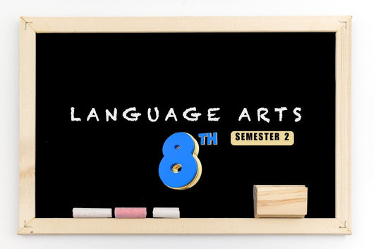 Language Arts 8 - Semester 2